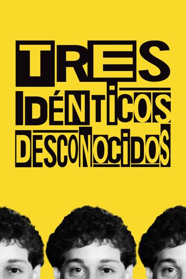 Tres idénticos desconocidos